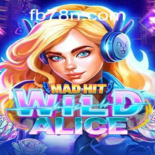 Explore MadHitWildAlice: The Premiere Slot Game on 78N.com Platform